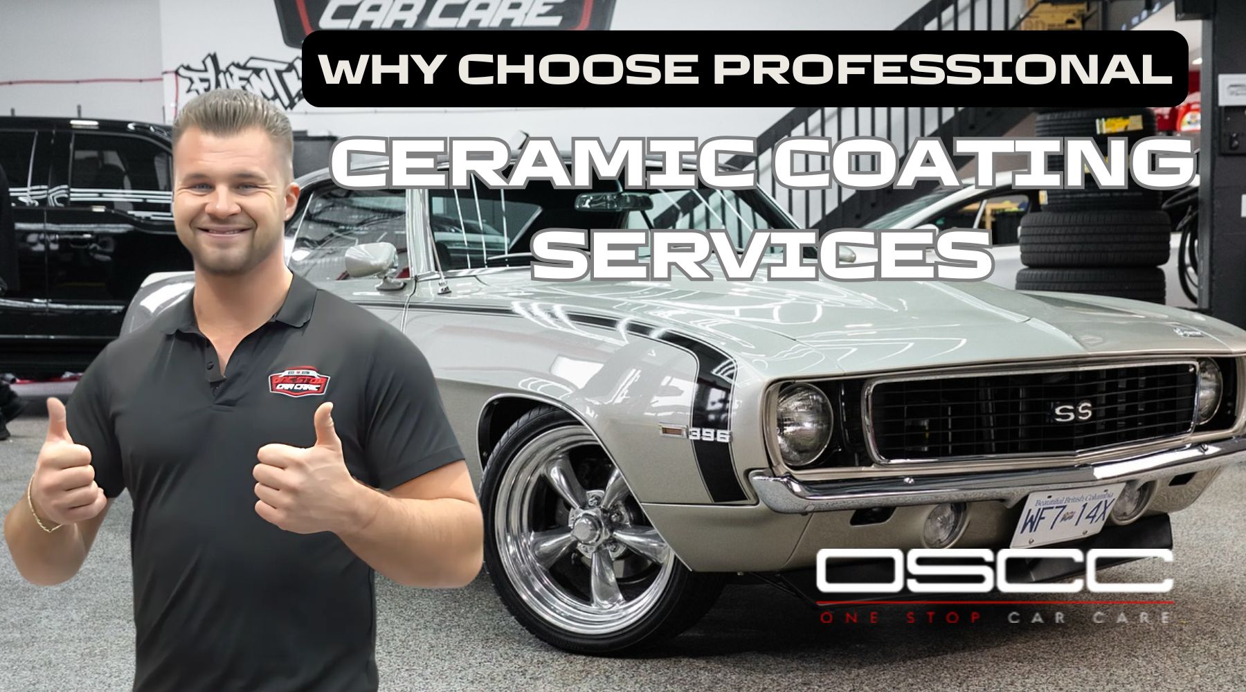Man in a black polo shirt gives two thumbs up in a bright auto detailing garage next to a silver classic Chevrolet Camaro SS 396 car. Bold white text overlay reads Why Choose Professional Ceramic Coating Services and the OSCC One Stop Car Care logo is visible at the bottom.