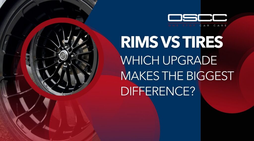 Alt text: Close up of a black custom wheel and tire with bold red and blue graphic overlays. The graphic includes the text "OSCC" "ONE STOP CAR CARE" and "RIMS VS TIRES WHICH UPGRADE MAKES THE BIGGEST DIFFERENCE?" to introduce a comparison of how rims affect style and weight while tires make a bigger impact on grip safety and ride quality