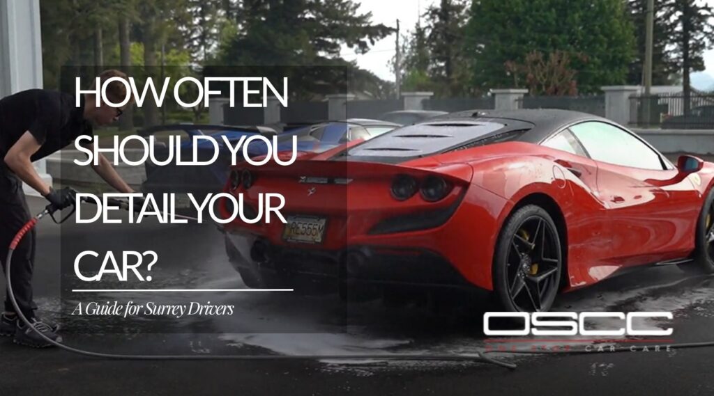 Car detailing technician washing a red sports car with text reading “How Often Should You Detail Your Car? A Guide for Surrey Drivers.”